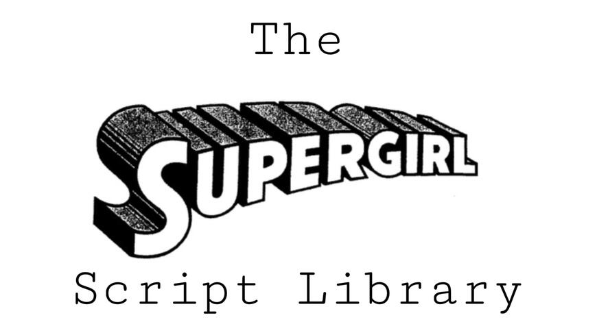 The Supergirl Script Library The Supergirl Script Library
